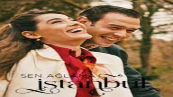 مسلسل لا تبكي يا اسطنبول الحلقة 7 قصة عشق